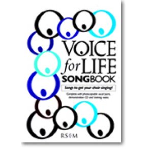 Voice for Life Songbook : Songs to get Your Choir Singing