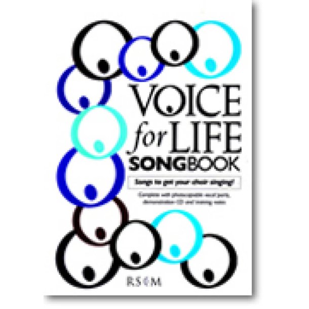 Voice for Life Songbook : Songs to get Your Choir Singing