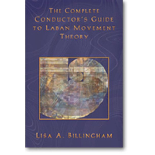 Complete Conductors Guide to Laban Movement Theory