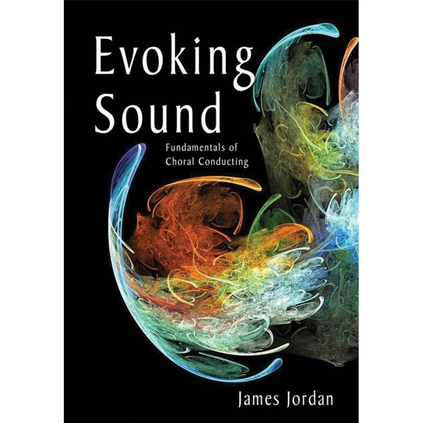 Evoking Sound (Second Edition with DVD) : Fundamentals of Choral Conducting