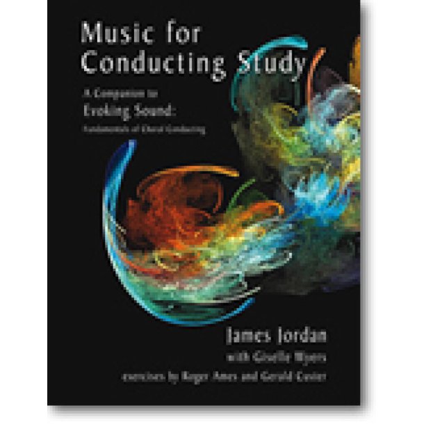 Music for Conducting Study : A Companion to Evoking Sound: Fundamentals of Choral Conducting
