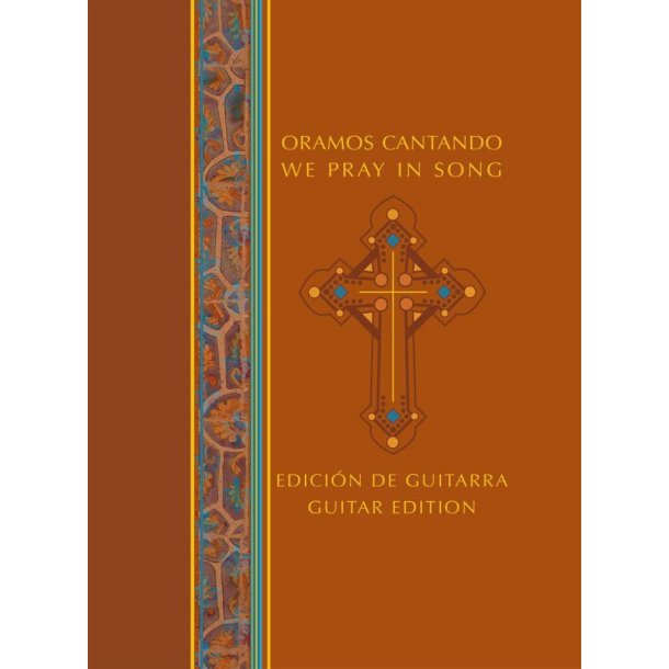 Oramos Cantando/We Pray in Song - Guitar Edition