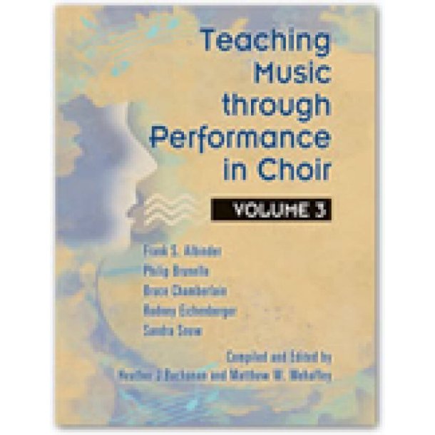 Teaching Music through Performance in Choir Vol. 3