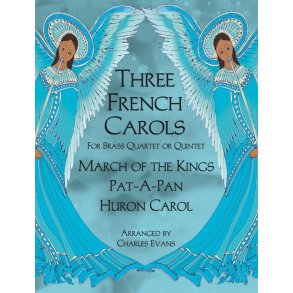 Three French Carols : Huron Carol, Pat-A-Pan, and March of the Kings