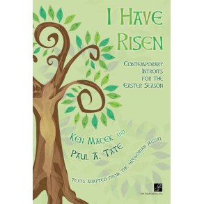 I Have Risen : Contemporary Introits for the Easter Season