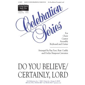 Do You Believe / Certainly, Lord