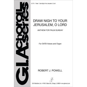 Draw Nigh to Your Jerusalem, O Lord : Anthem for Palm Sunday