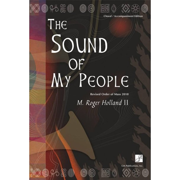 The Sound of My People -Choral acc. Ed. : Revised Order of Mass 2010