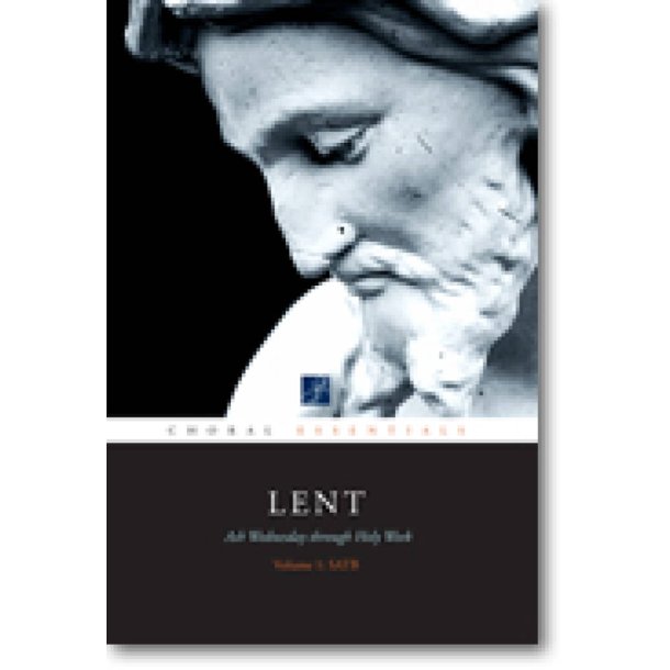 Choral Essentials: Lent : Volume I: SATB