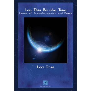Let This Be the Time - Collection : Songs of Transformation and Peace