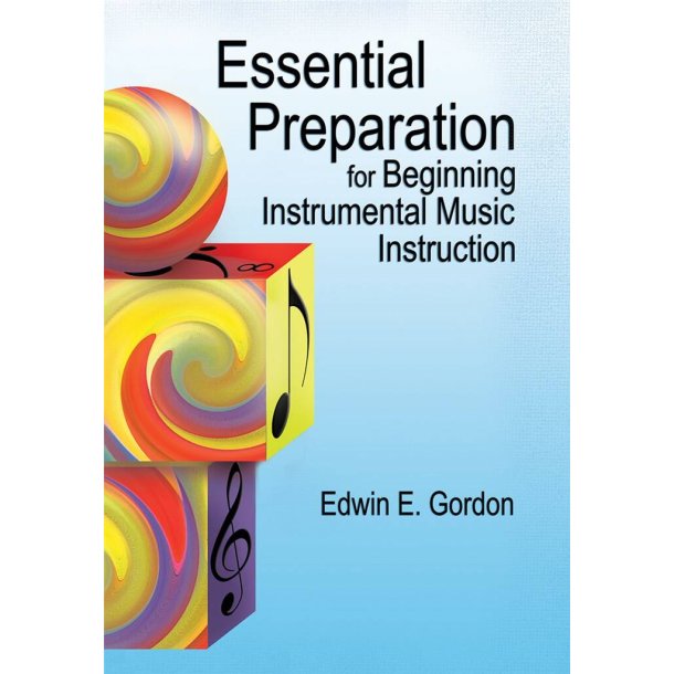 Essential Preparation : for Beginning Instrumental Music Instruction