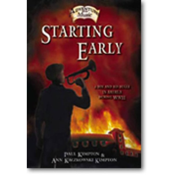 Starting Early : A Boy and His Bugle in America During WWII