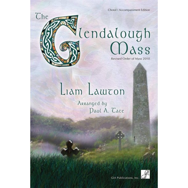 The Glendalough Mass -Choral acc. Ed. : Revised Order of Mass 2010