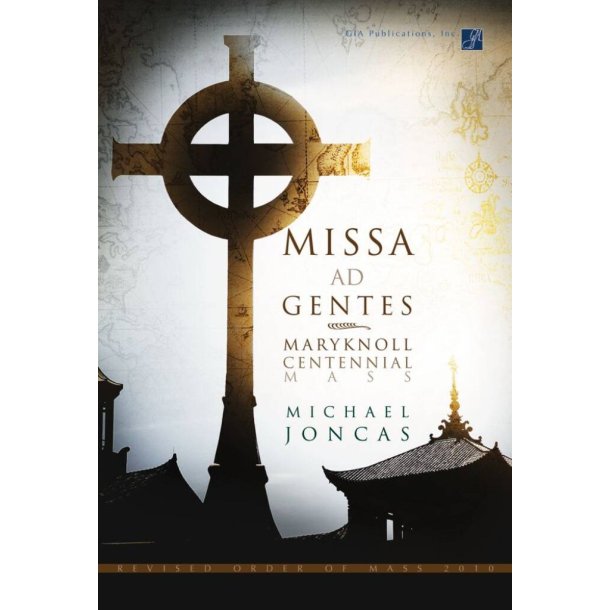 Missa ad Gentes: Maryknoll Centennial Mass : Revised Order of Mass 2010