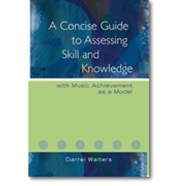 A Concise Guide to Assessing Skill and Knowledge : With Music Achievement as a Model