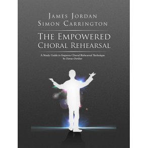 The Empowered Choral Rehearsal : A Study Guide to Improve Choral Rehearsal Technique