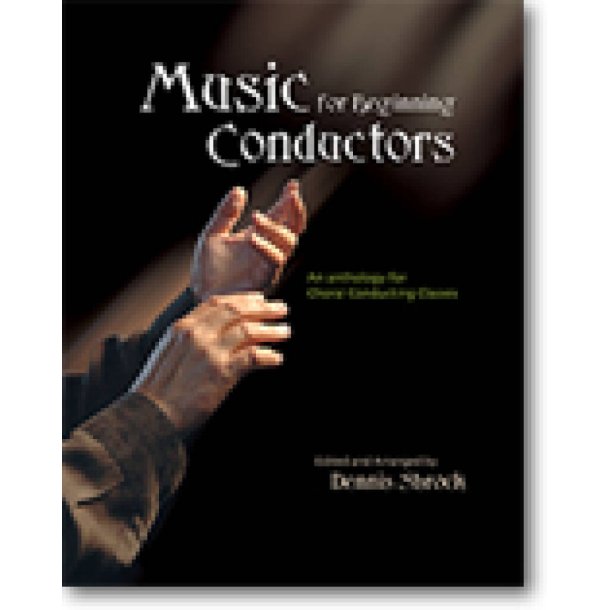 Music for Beginning Conductors : An Anthology for Choral Conducting Classes