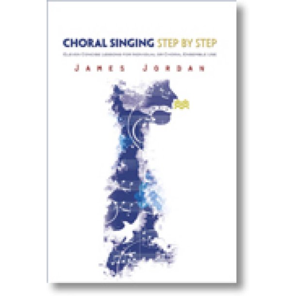 Choral Singing Step by Step : Eleven Concise Lessons for Individual or Choral Ensemble Use