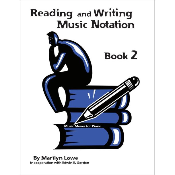 Music Moves for Piano: Reading and Writing, Book 2 : Music Notation