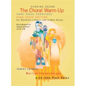 The Choral Warm-Up Core Vocal for Children's Choir : and Treble Voices - High Voice edition, Accompanist Supplement with CD