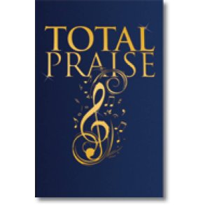 Total Praise : Songs and Other Worship Resources for Every Generation