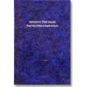 Singing the Mass : Sung Order of Mass in English and Latin