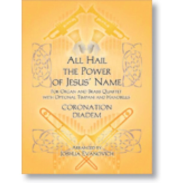 All Hail the Power of Jesus' Name : for Organ and Brass