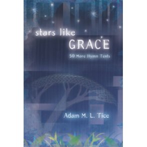 Stars like Grace : 50 More Hymn Texts