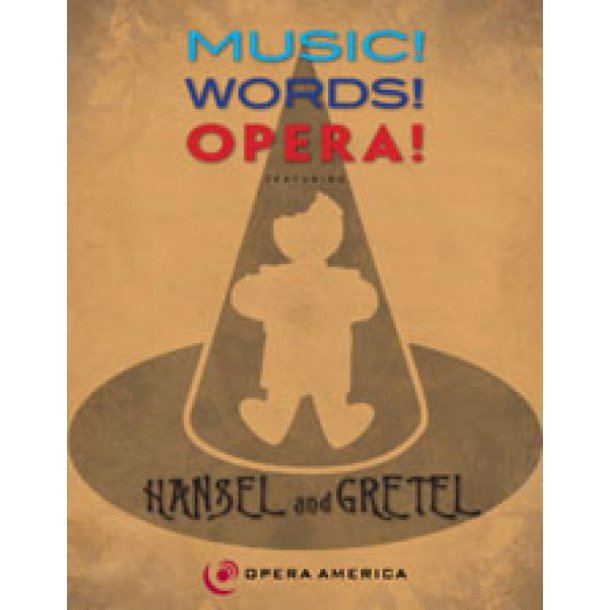 Music! Words! Opera! Hansel and Gretel : Curriculum and DVD - For elementary and middle school students