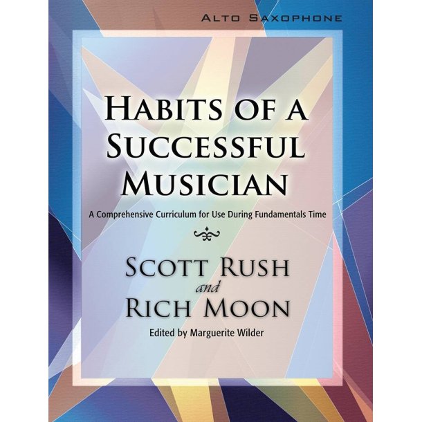 Habits of a Successful Musician: Alto Saxophone : A Comprehensive Curriculum for Use During Fundamentals Time