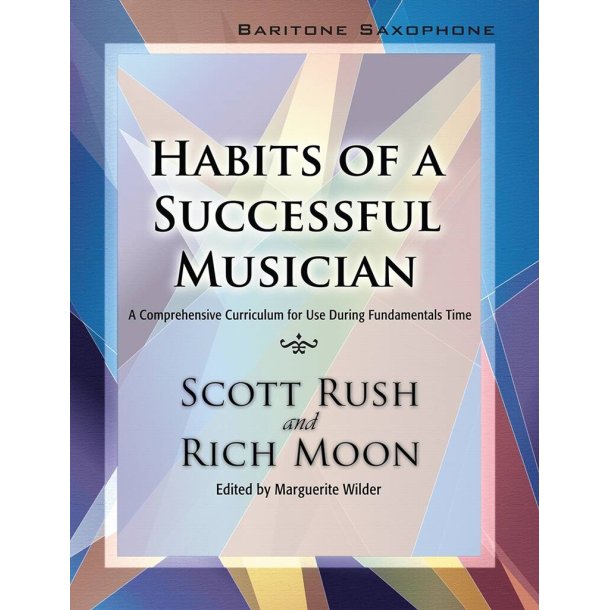 Habits of a Successful Musician: Baritone Sax : A Comprehensive Curriculum for Use During Fundamentals Time