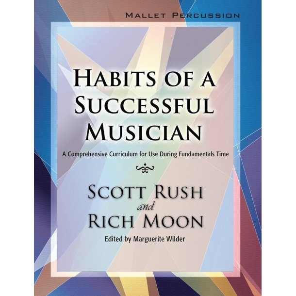 Habits of a Successful Musician: Mallet Percussion : A Comprehensive Curriculum for Use During Fundamentals Time