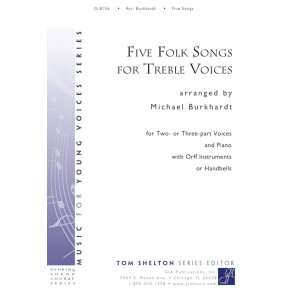 Five Folk Songs for Treble Voices : Orff Instruments or Handbells/Handchimes