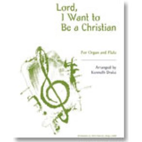 Lord, I Want to Be a Christian