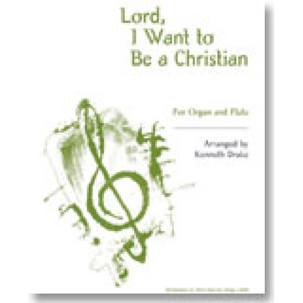 Lord, I Want to Be a Christian