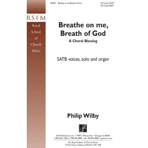 Breathe On Me, Breath of God : A Choral Blessing