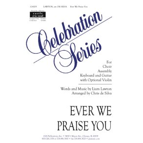Ever We Praise You