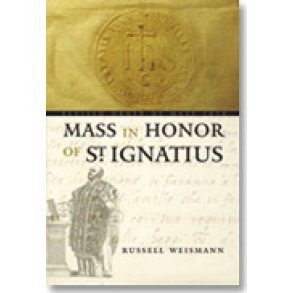 Mass in Honor of Saint Ignatius : Revised Order of Mass 2010