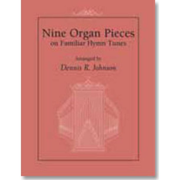 Nine Organ Pieces on Familiar Hymn Tunes : Optional Flute, Clarinet, Trumpet, and Vocal part on selected pieces