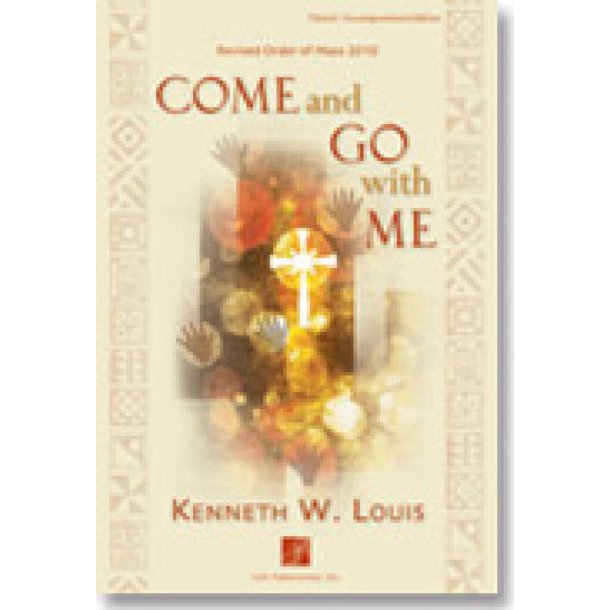 Come and Go with Me : A Eucharistic Liturgy