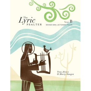 The Lyric Psalter - Choral Refrains : Year B, Revised Grail Lectionary Psalms 2010