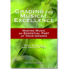 Grading for Musical Excellence : Making Music an Essential Part of Your Grades