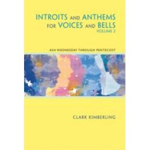 Introits and Anthems for Voices and Bells 2 : Ash Wednesday through Pentecost (Two Handbells)