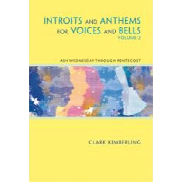 Introits and Anthems for Voices and Bells 2 : Ash Wednesday through Pentecost (Two Handbells)