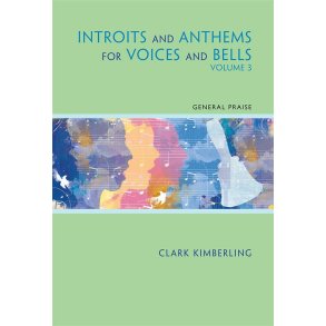 Introits and Anthems for Voices and Bells 3 : General Praise (Two Handbells)