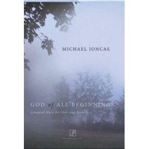 God of All Beginnings : Liturgical Music for Choir and Assembly