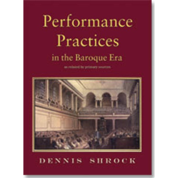 Performance Practices in the Baroque Era : as related to primary sources