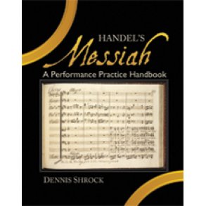 Handel's Messiah : A Performance Practice Handbook