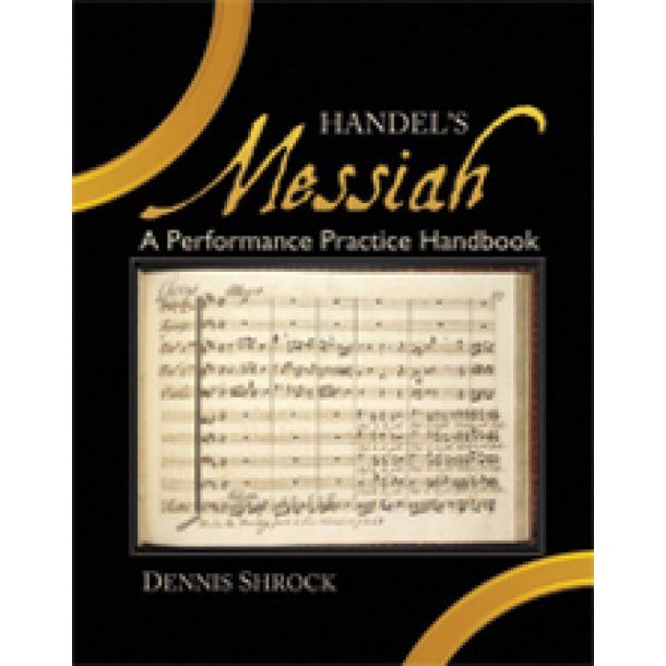 Handel's Messiah : A Performance Practice Handbook