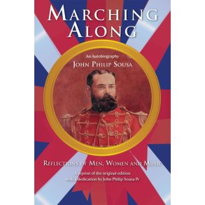 Marching Along : Recollections of Men, Women, and Music